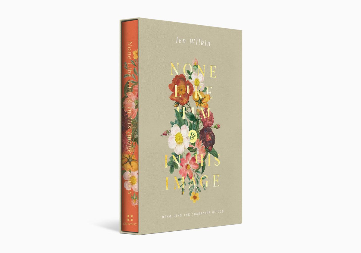 None Like Him and In His Image Gift Edition: Beholding the Character of God (2 Volumes in 1) by Crossway