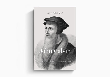 John Calvin: For a New Reformation by Crossway