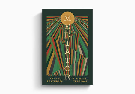 Mediator: A Biblical Theology by Crossway