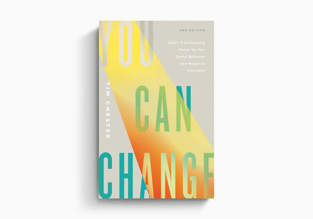 You Can Change: God's Transforming Power for Our Sinful Behavior and Negative Emotions by Crossway