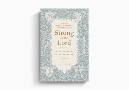 Strong in the Lord: A 30-Day Devotional on the Armor of God by Crossway