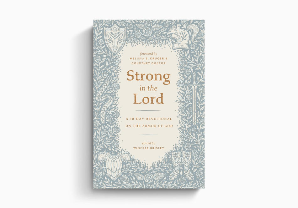 Strong in the Lord: A 30-Day Devotional on the Armor of God by Crossway