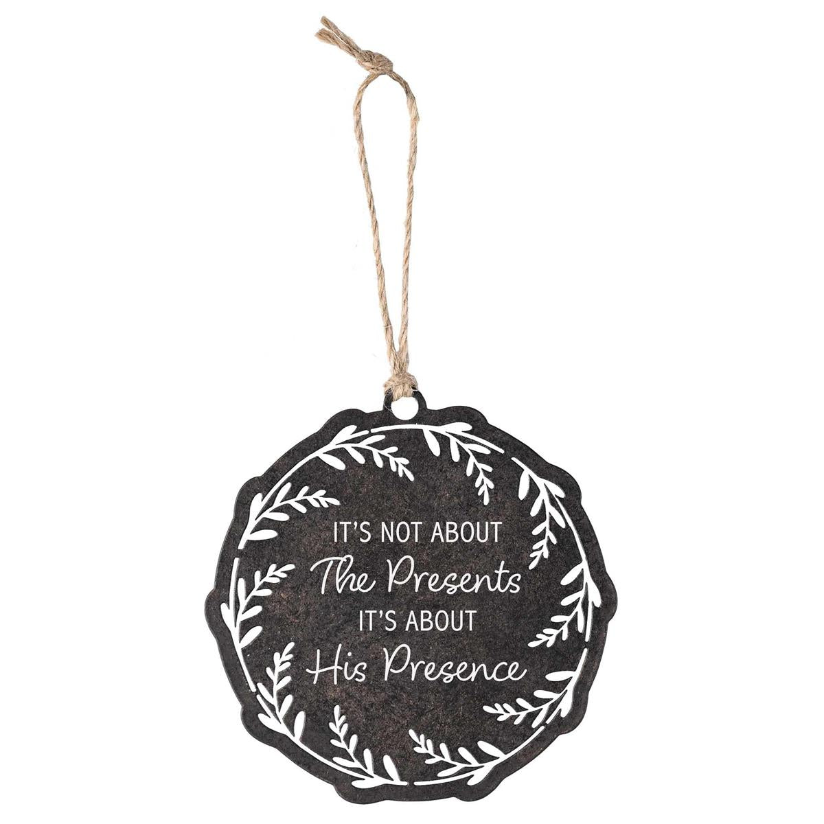 Ornament Not About The Presents Metal by Dicksons