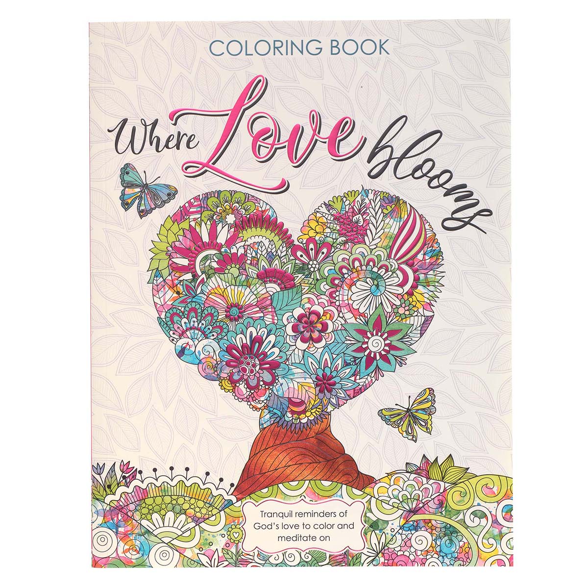 Where Love Blooms Coloring Book for Adults by Christian Art Gifts