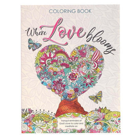Where Love Blooms Coloring Book for Adults by Christian Art Gifts