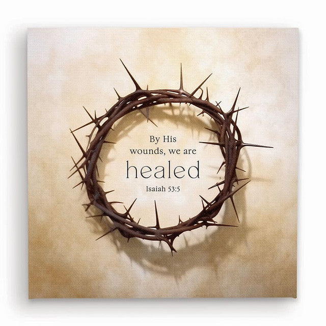He Is Risen Collection Canvas - By His Wounds We