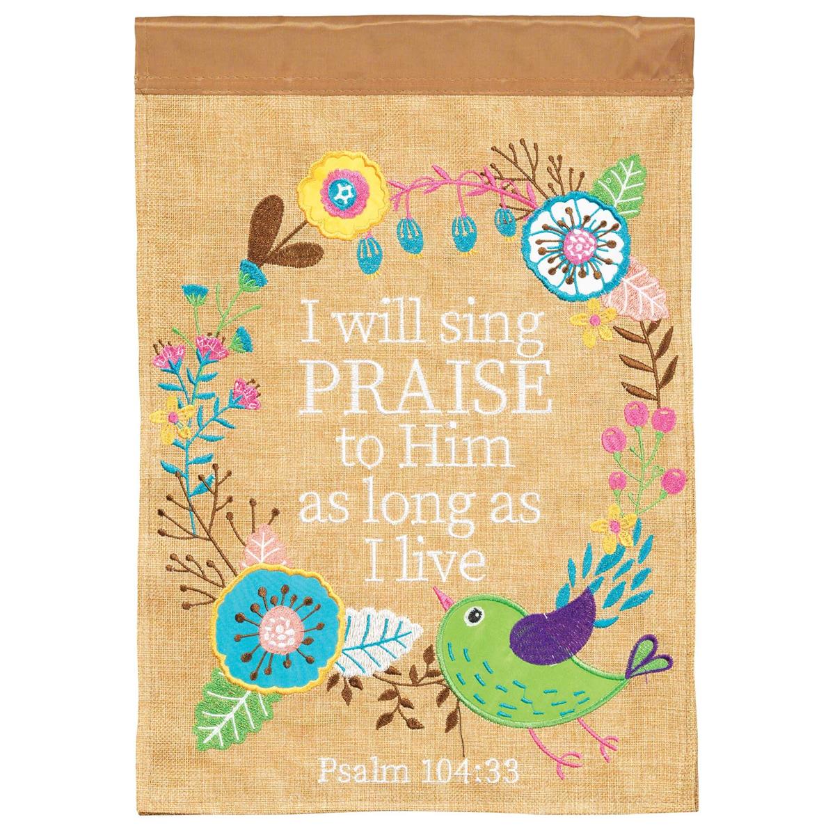 Flag I Will Sing Praise To Him 13x18 by Dicksons