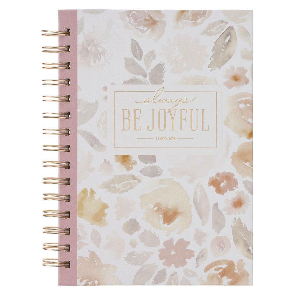 Always Be Joyful Pink Floral Spiral Journal - 1 Thessalonians 5:16 by Christian Art Gifts