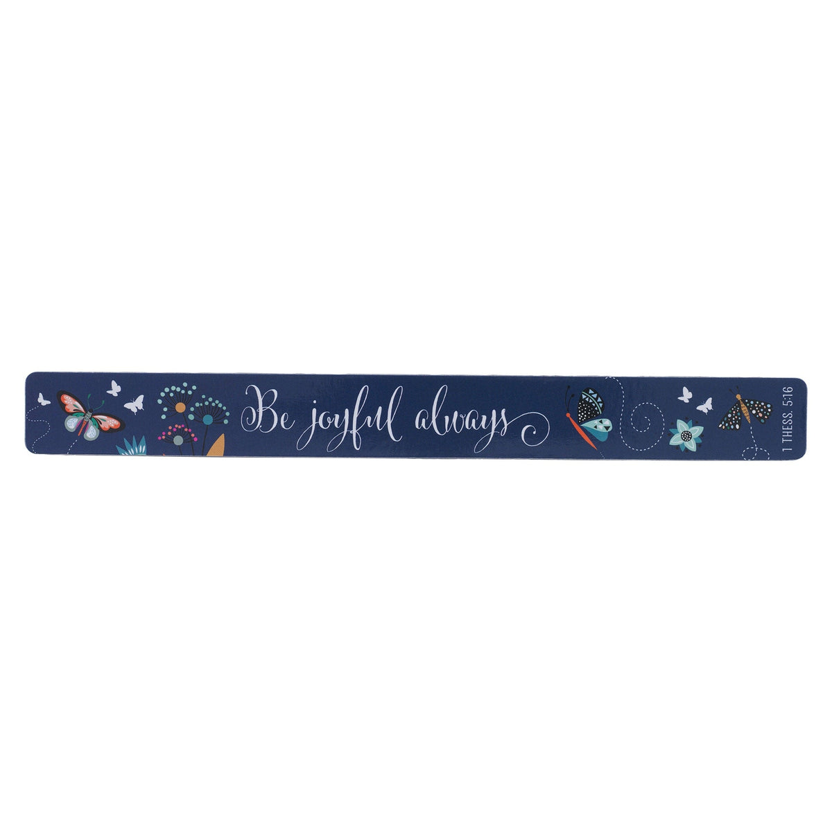 Be Joyful Always Magnetic Strip - 1 Thessalonians 5:16 by Christian Art Gifts