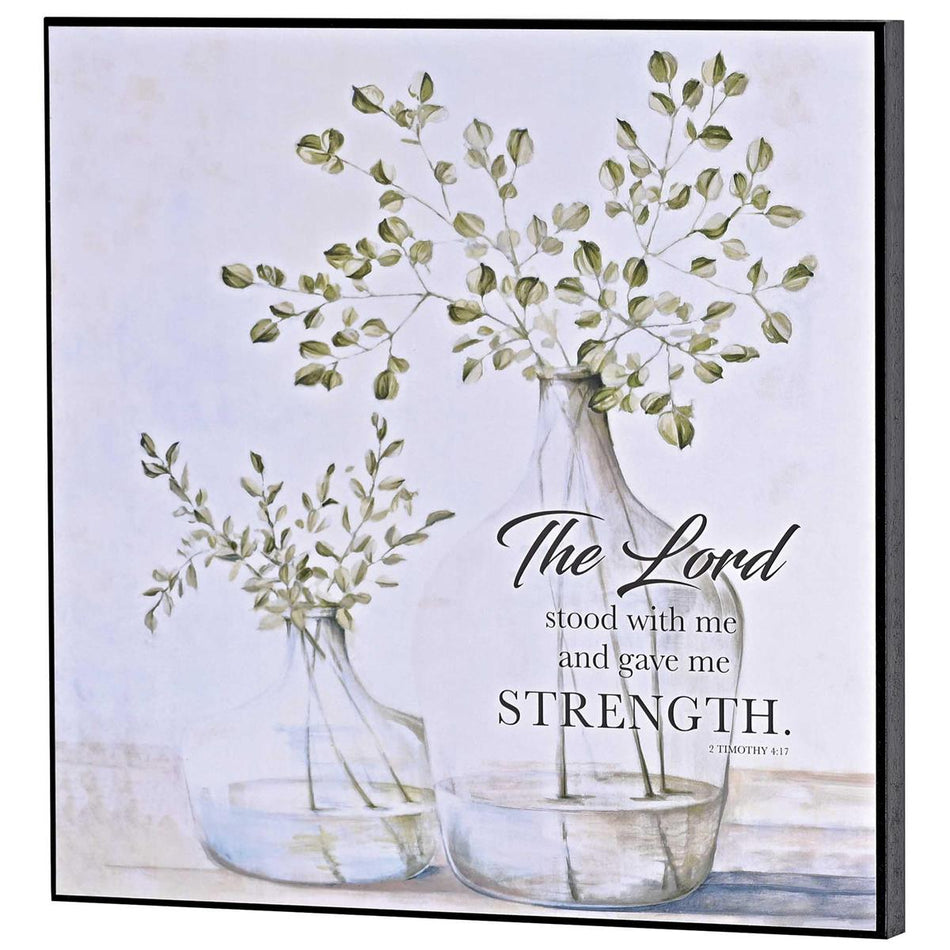 Lord Stood And Gave Strength - 2 Timothy 4:17-12 Inch MDF Wood Block Sign by Dicksons