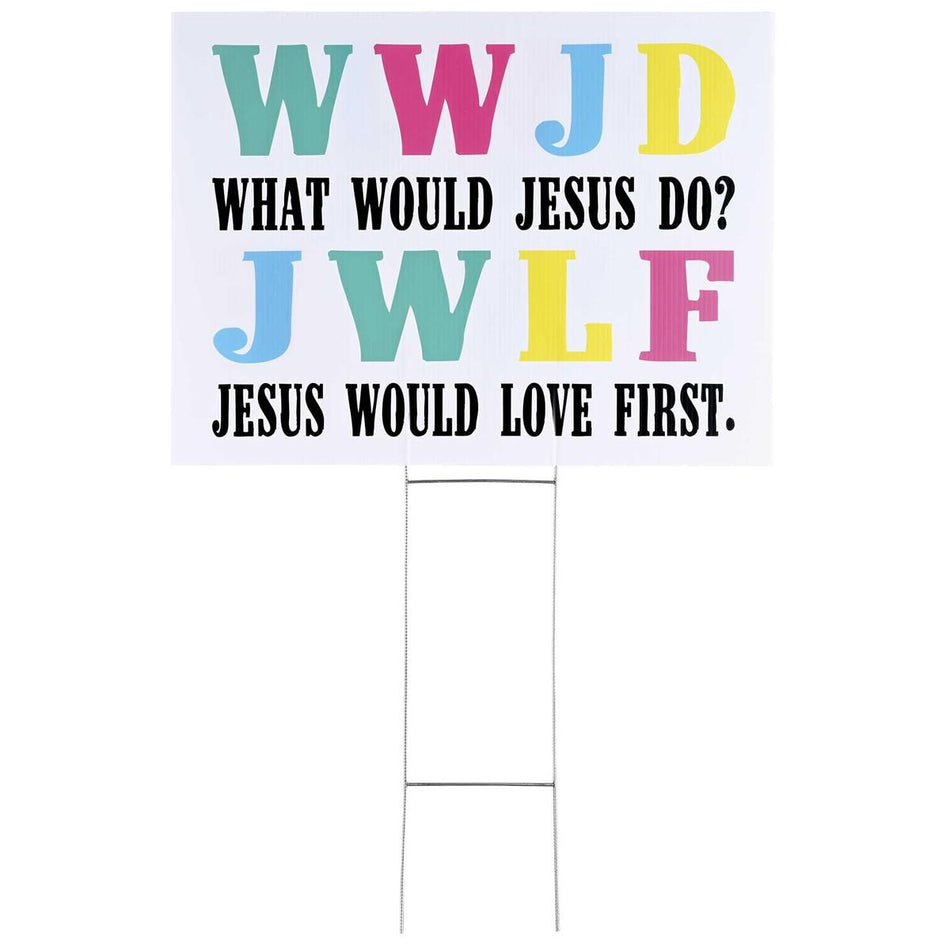 Yard Sign WWJD Jesus Would Love First by Dicksons