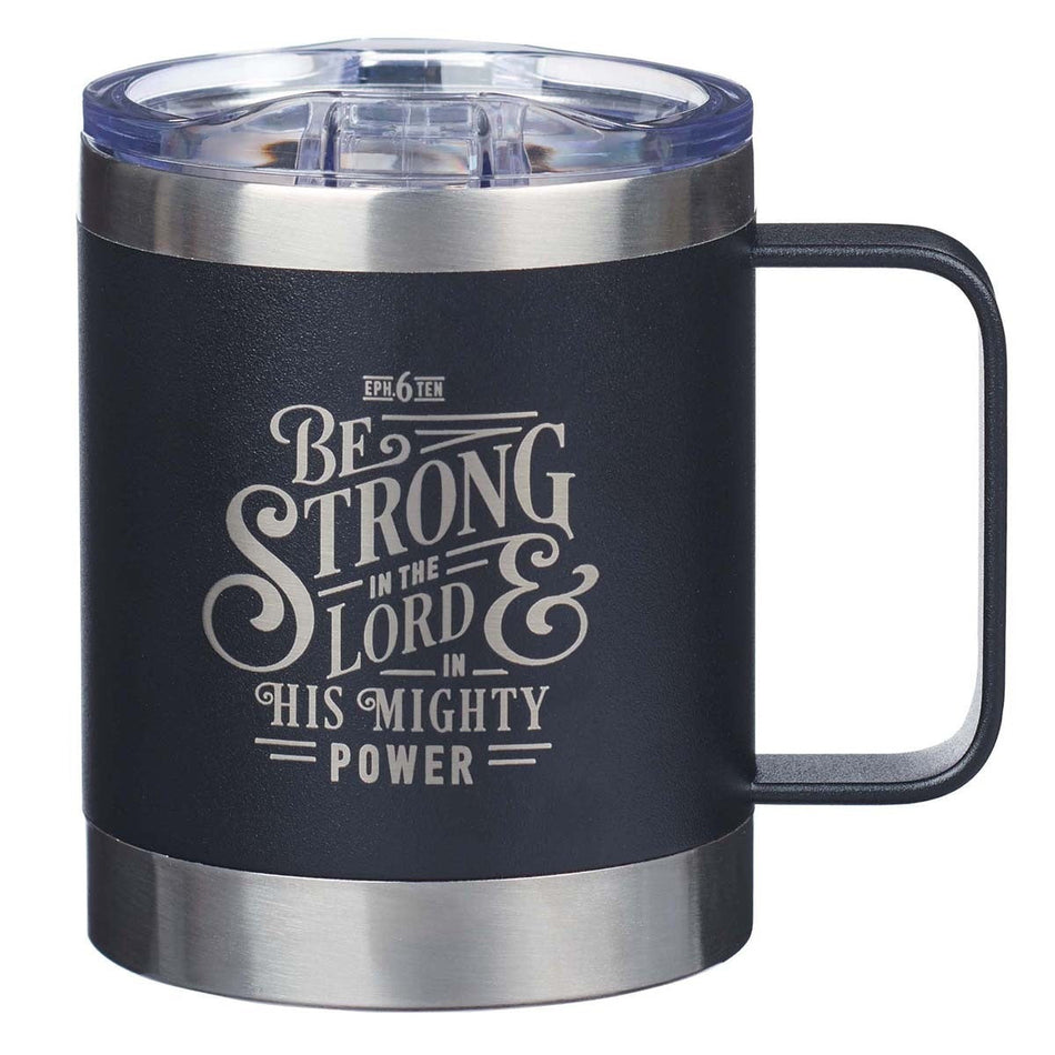 Be Strong in the Lord Camp-style Stainless Steel Mug - Ephesians 6:10 by Christian Art Gifts