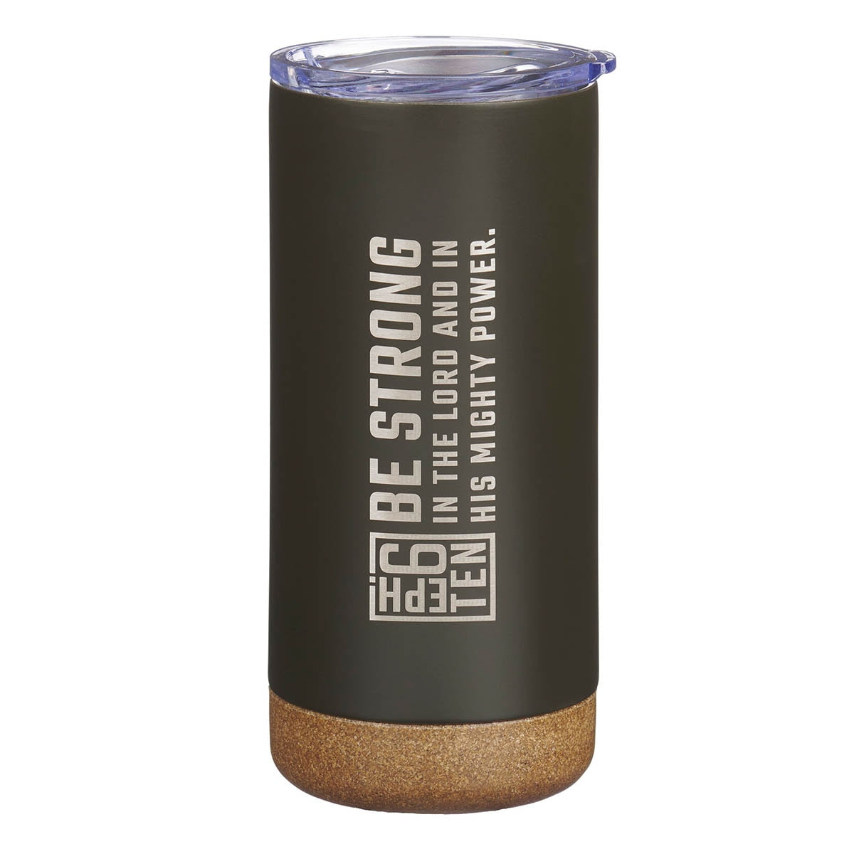 Be Strong Dark Olive Stainless Steel Tumbler - Ephesians 6:10 by Christian Art Gifts