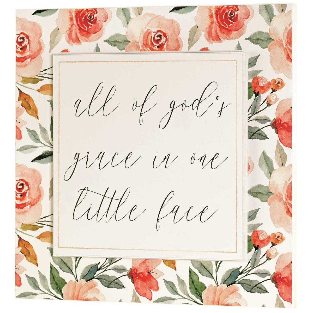 All of God's Grace In One Little Face Pink Floral 16 x 16 MDF Wall Art Sign by Dicksons