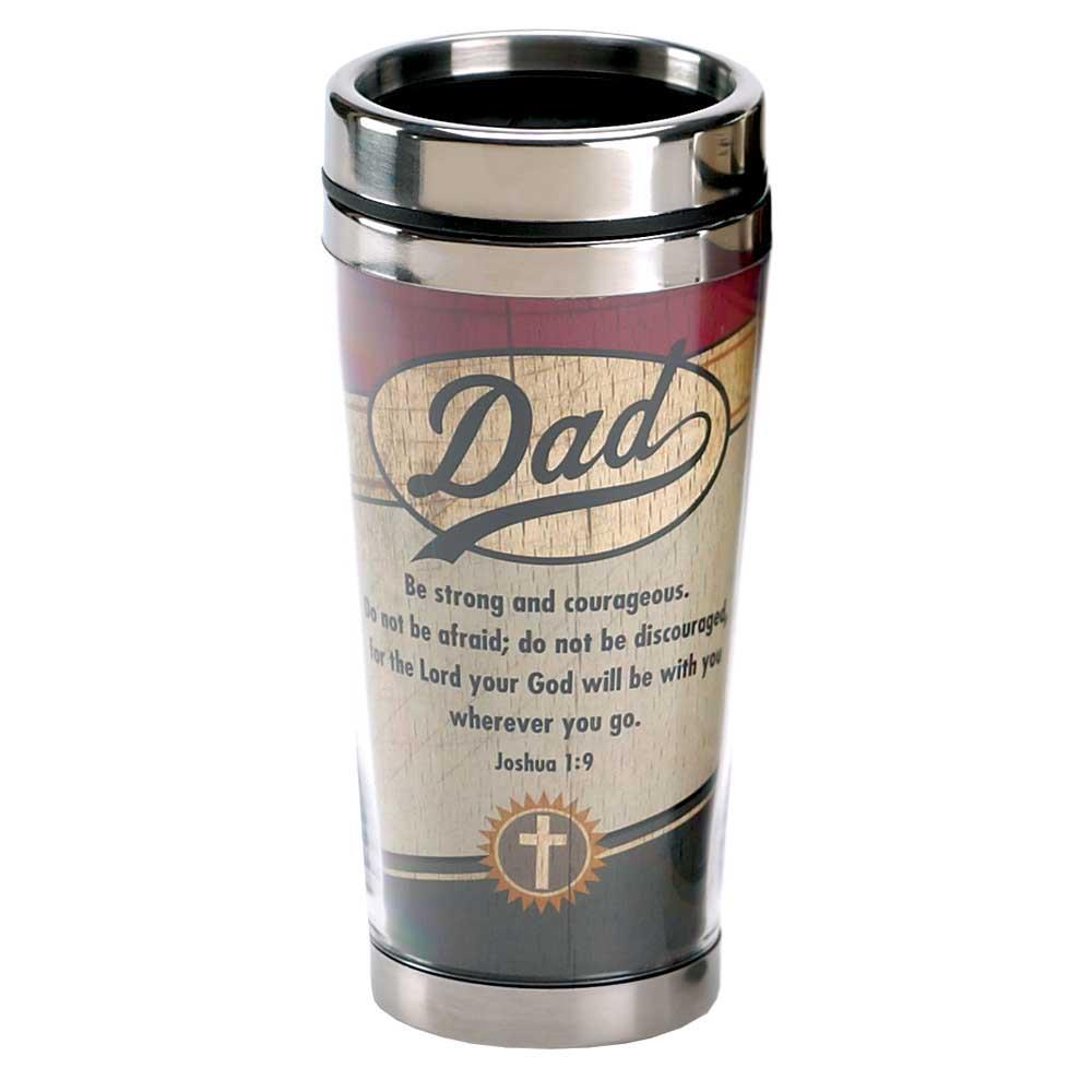 Dad Be Strong And Courageous Travel Mug by Dicksons