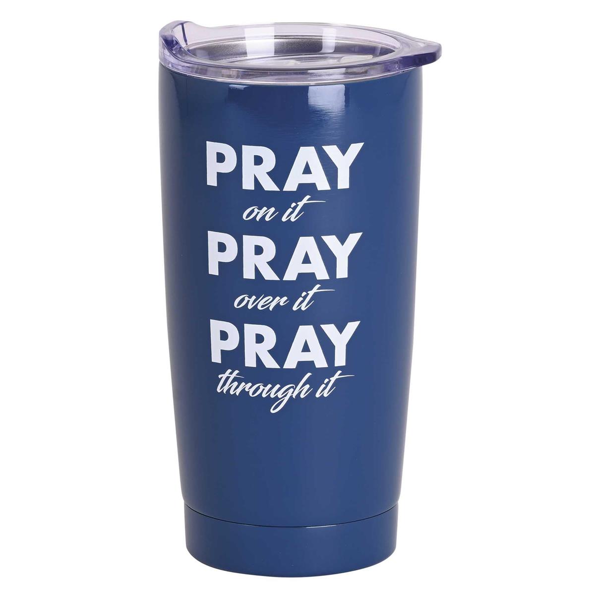 Tumbler Pray On It Over It Through It by Dicksons