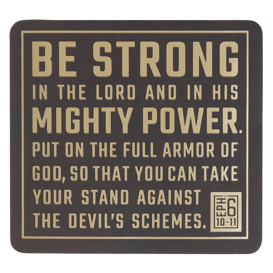 Be Strong in the Lord Espresso and Gold Vinyl Sticker - Ephesians 6:10-11 by Christian Art Gifts