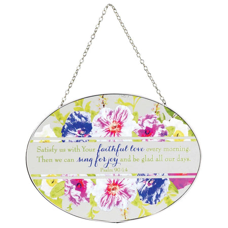 Satisfy with Your Faithful Love Colorful Floral 9 inch Glass Sun Catcher by Dicksons