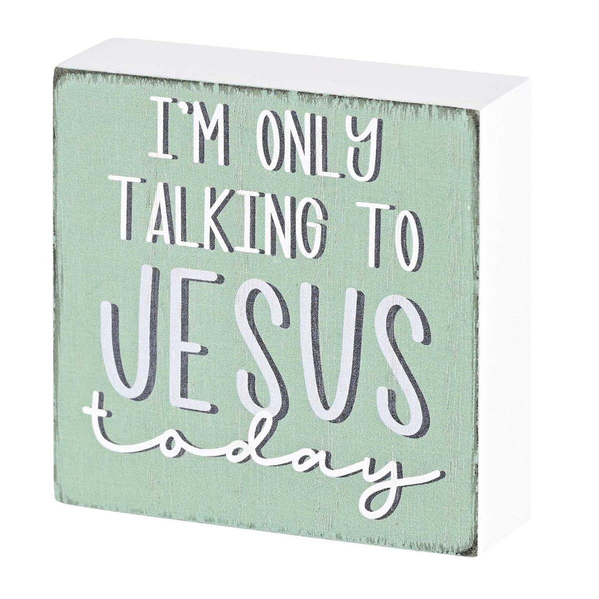 Tabletop Plaque Only Talking To Jesus by Dicksons
