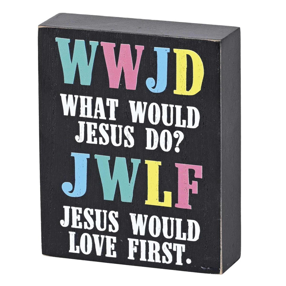 Tabletop Plaque WWJD Jesus Would Love by Dicksons