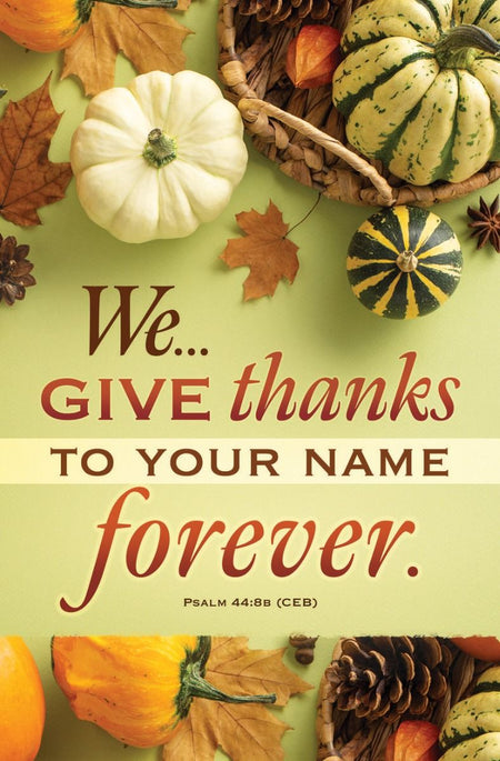 Thanksgiving - Give Thanks...Forever - Psalm 44:8b (CEB) - Pkg 100 - Standard Bulletin by Anchor Christian Distributors
