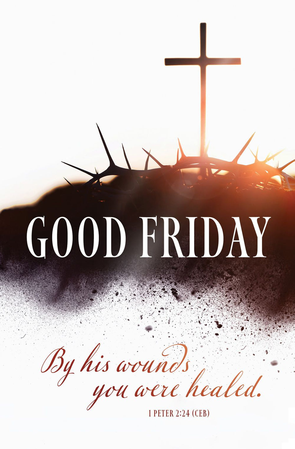 Good Friday – By His Wounds, 1 Peter 2:24 (CEB) – Pkg 100 – Standard Bulletin by Anchor Christian Distributors