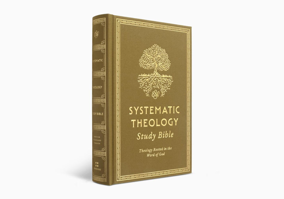 ESV Systematic Theology Study Bible: Theology Rooted in the Word of God