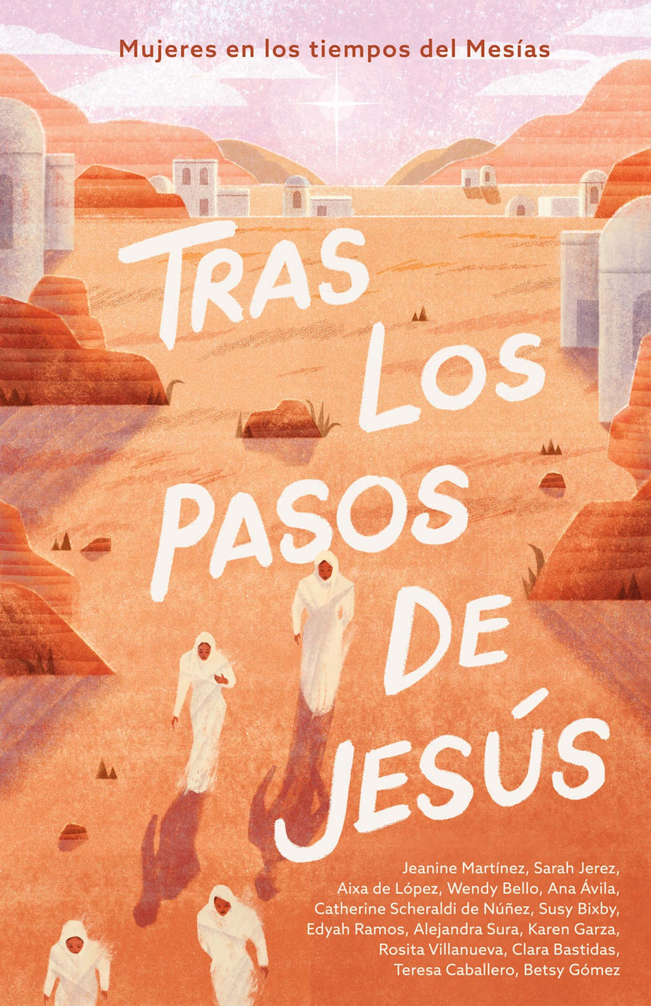 Tras los pasos de Jesús: Mujeres en los tiempos del Mesías by Broadman and Holman