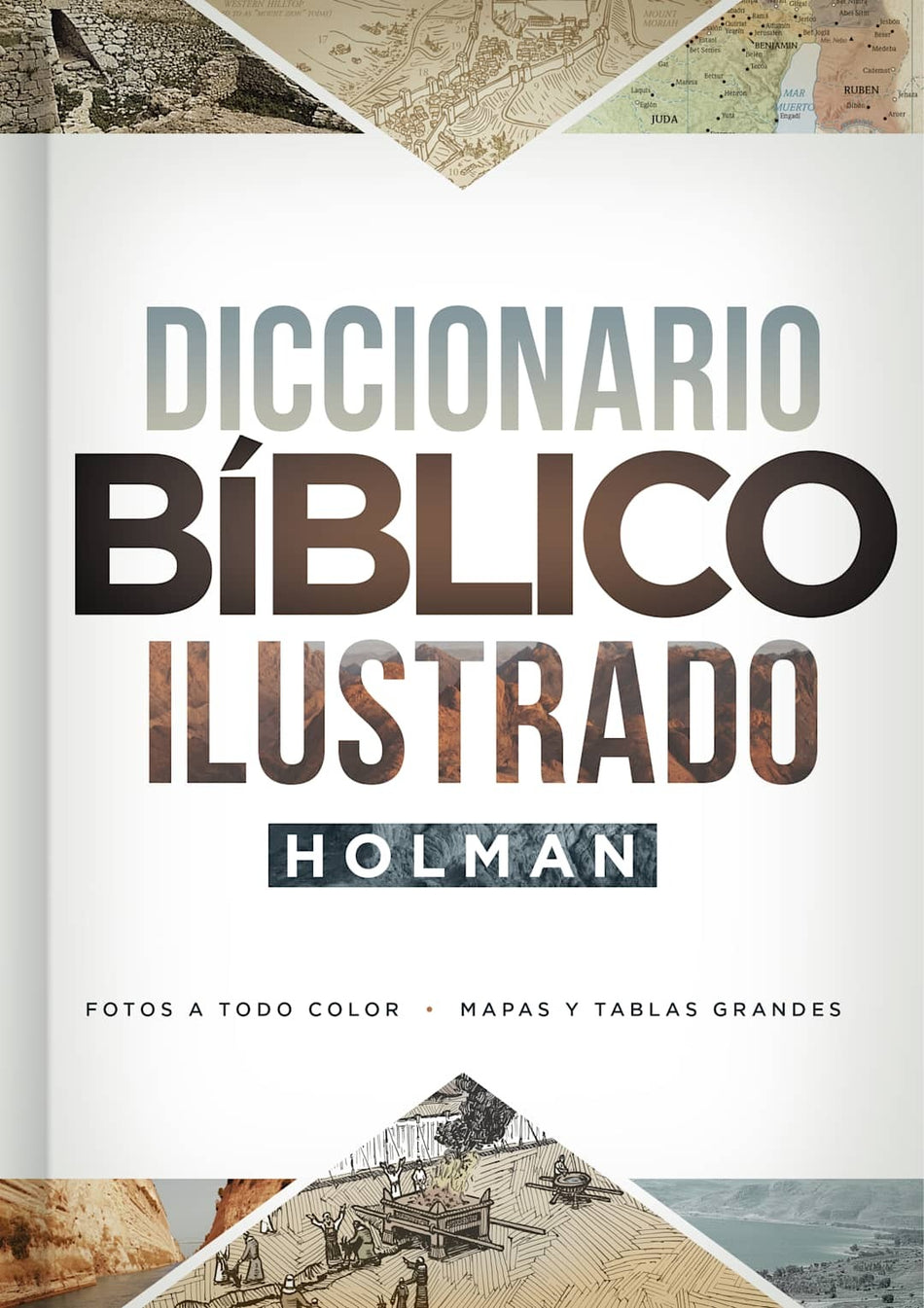 Diccionario Bíblico Ilustrado Holman: Fotos a todo color / Mapas y tablas grandes by Broadman and Holman