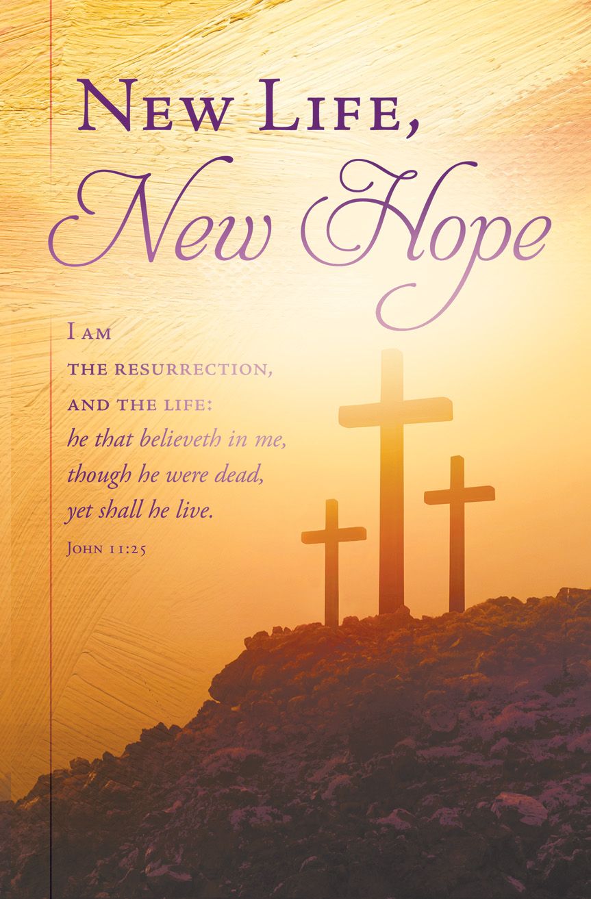 Easter – New Life, New Hope, John 11:25 (KJV) – Pkg 100 – Standard Bulletin by Anchor Christian Distributors